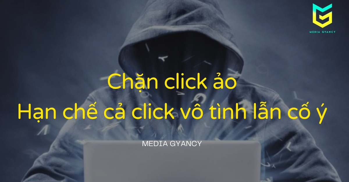 6 Cách chặn Click ảo hiệu quả nhất trong quảng cáo Google Ads
