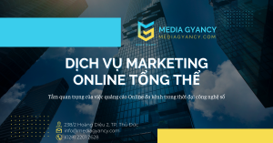Đột phá kinh doanh với dịch vụ Marketing Online tổng thể cùng Media Gyancy